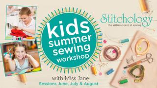 Stitchology Summer Sewing Workshop with Miss Jane